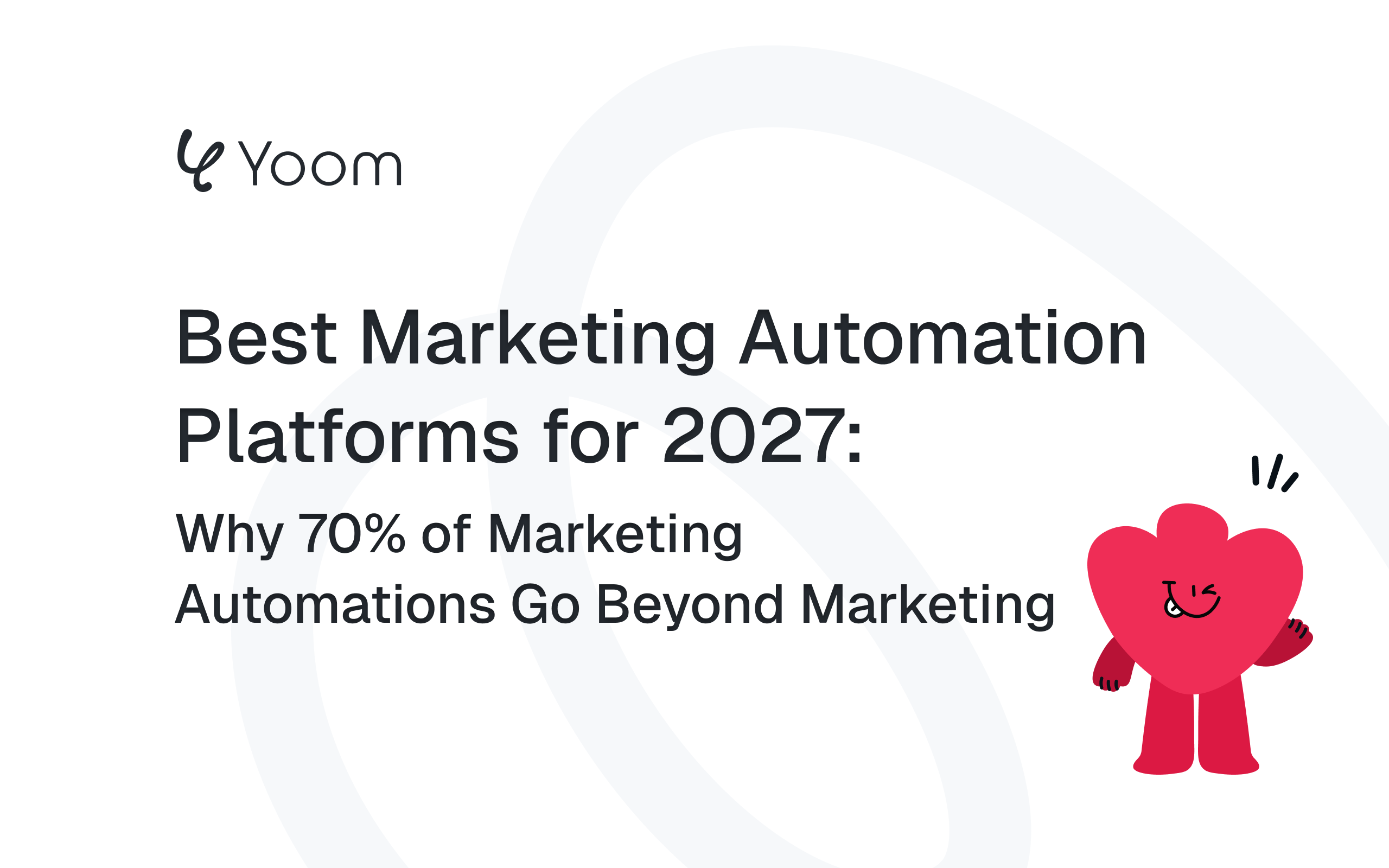 Best Marketing Automation Platforms for 2027: Why 70% of Marketing Automations Go Beyond Marketing