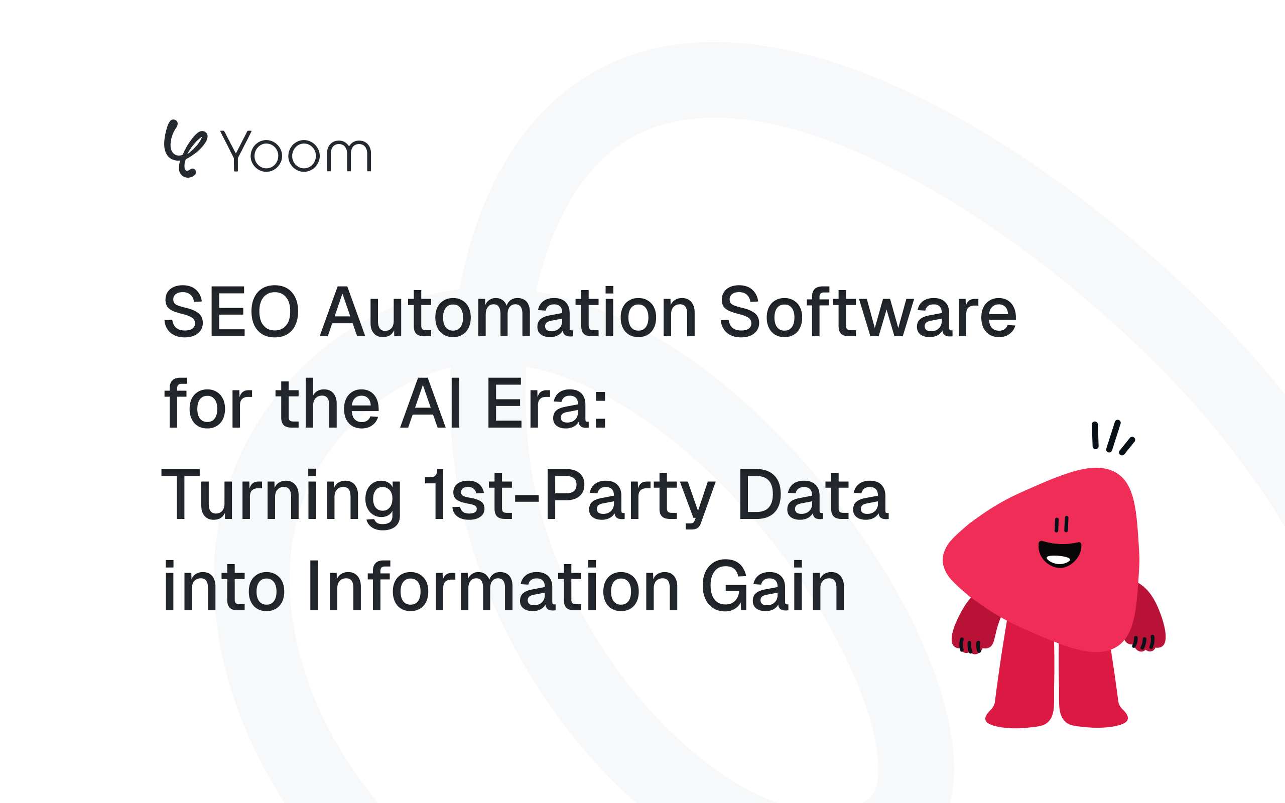 SEO Automation Software for the AI Era: Turning 1st-Party Data into Information Gain