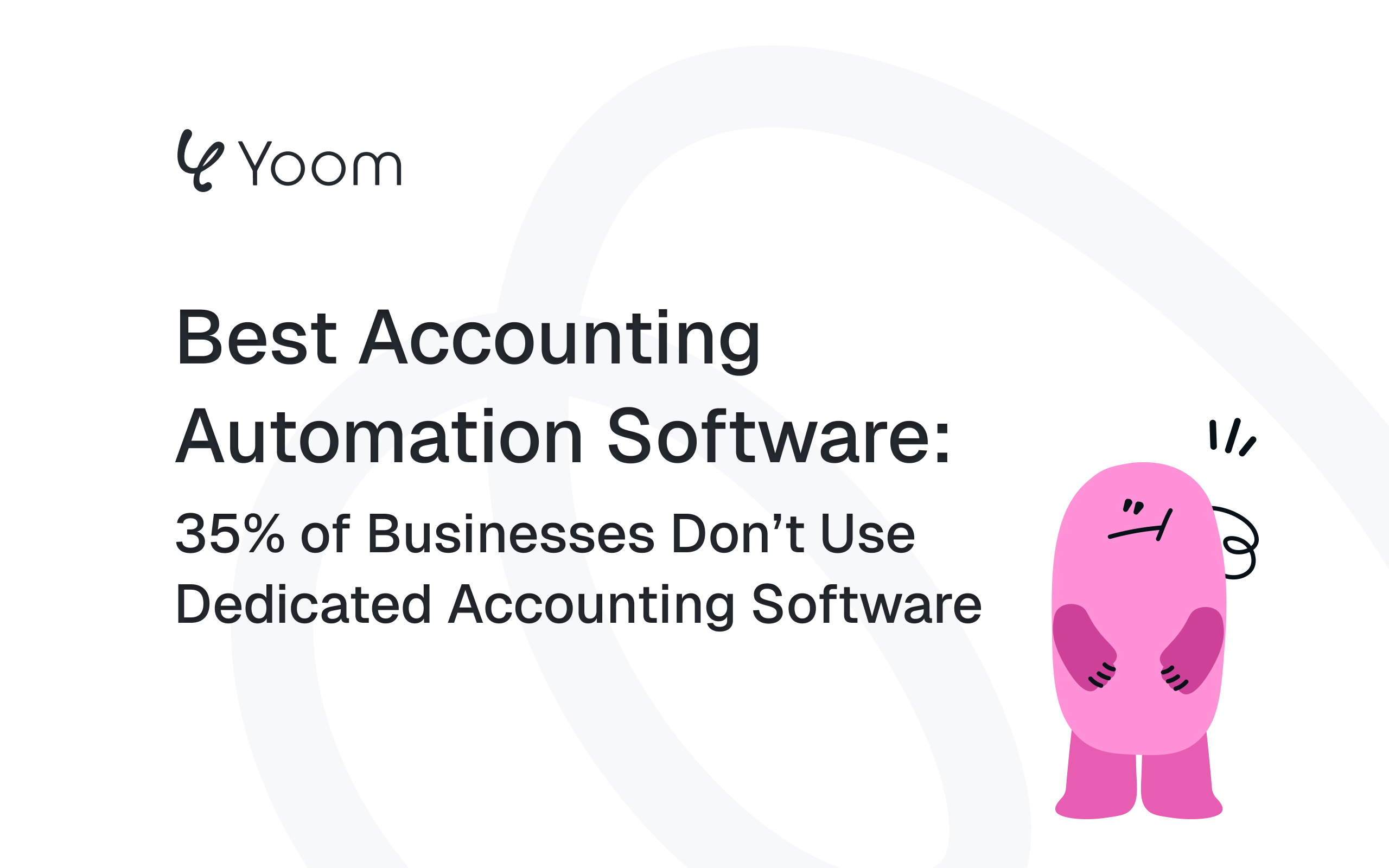 Best Accounting Automation Software: 35% of Businesses Don’t Use Dedicated Accounting Software